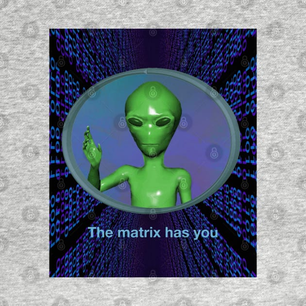 "Matrix Has You" Retro Green Alien Corny 90's Extraterrestrial Creature From Space Bringing a Message to Humanity by blueversion